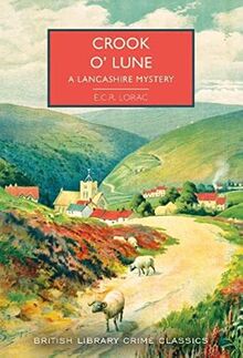 Crook o' Lune: A Lancashire Mystery (British Library Crime Classics, Band 104)