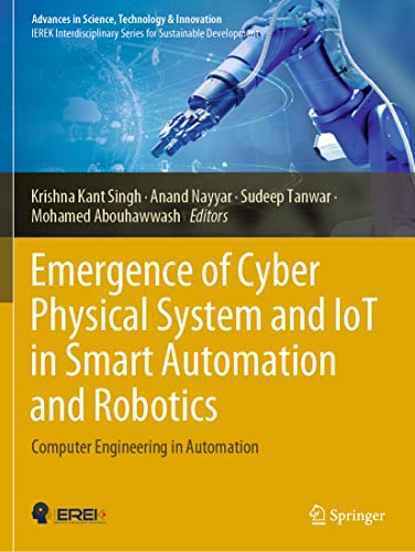 Emergence of Cyber Physical System and IoT in Smart Automation and Robotics: Computer Engineering in Automation (Advances in Science, Technology & Innovation)