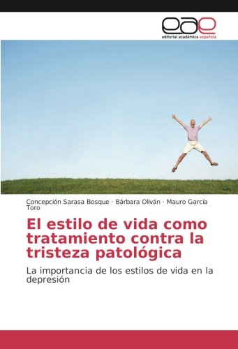 El estilo de vida como tratamiento contra la tristeza patológica: La importancia de los estilos de vida en la depresión