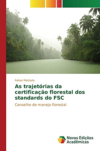 As trajetórias da certificação florestal dos standards do FSC: Conselho de manejo florestal