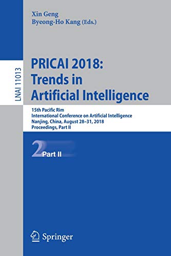 PRICAI 2018: Trends in Artificial Intelligence: 15th Pacific Rim International Conference on Artificial Intelligence, Nanjing, China, August 28–31, ... Notes in Computer Science, Band 11013)