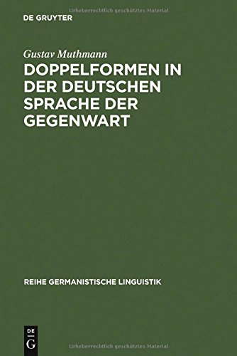 Doppelformen in der deutschen Sprache der Gegenwart: Studie zu den Varianten in Aussprache, Schreibung, Wortbildung und Flexion (Reihe Germanistische Linguistik, Band 145)
