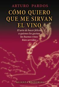 Cómo quiero que me sirvan el vino (Libros Singulares (Ls)) von Arturo Pardos | Buch | Zustand gut