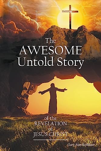 The Awesome Untold Story of the Revelation of Jesus Christ