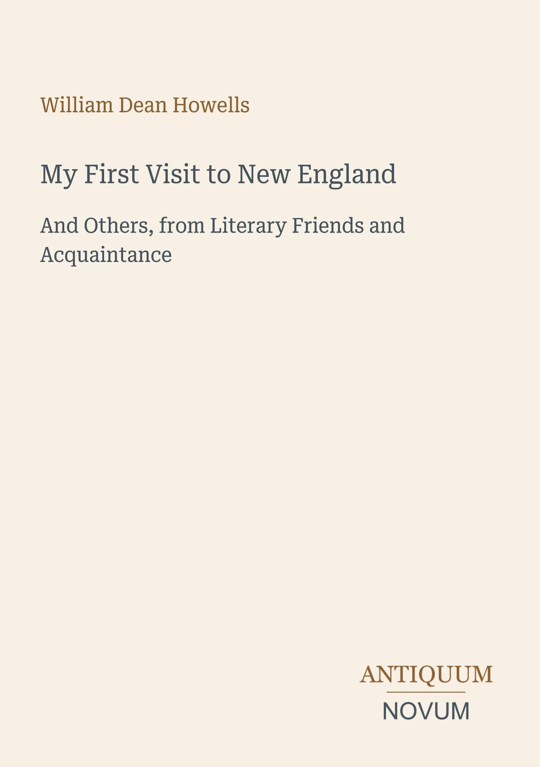 My First Visit to New England: And Others, from Literary Friends and Acquaintance
