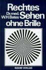 Rechtes Sehen ohne Brille: Heilung fehlerhaften Sehens durch Behandlung ohne Brille