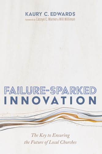 Failure-Sparked Innovation: The Key to Ensuring the Future of Local Churches