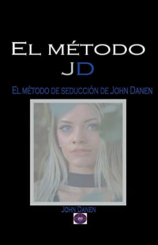 El método JD. El método de seducción de John Danen
