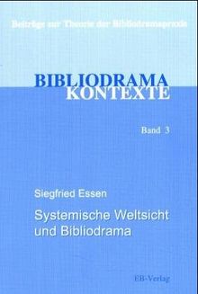 Bibliodrama aus systemischer Sicht: Wirkungen und Nebenwirkungen szenischen Verstehens