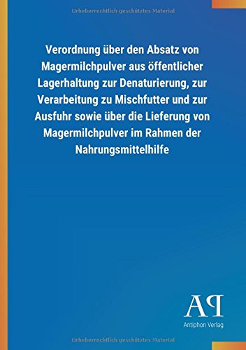 Verordnung über den Absatz von Magermilchpulver aus öffentlicher Lagerhaltung zur Denaturierung, zur Verarbeitung zu Mischfutter und zur Ausfuhr sowie ... im Rahmen der Nahrungsmittelhilfe