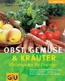 Obst, Gemüse und Kräuter . GU Natur Spezial (Gartengestaltung)