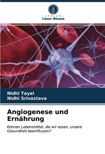 Angiogenese und Ernährung: Können Lebensmittel, die wir essen, unsere Gesundheit beeinflussen?