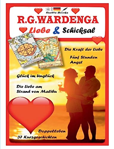 Die Liebe am Strand von Malibu - Liebe & Schicksal - 37 Geschichten: ... aus der R.G.WARDENGA Buchreihe