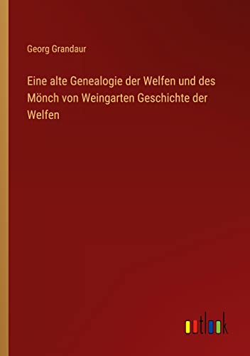 Eine alte Genealogie der Welfen und des Mönch von Weingarten Geschichte der Welfen