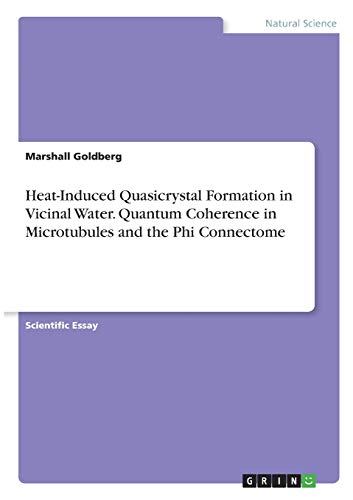 Heat-Induced Quasicrystal Formation in Vicinal Water. Quantum Coherence in Microtubules and the Phi Connectome