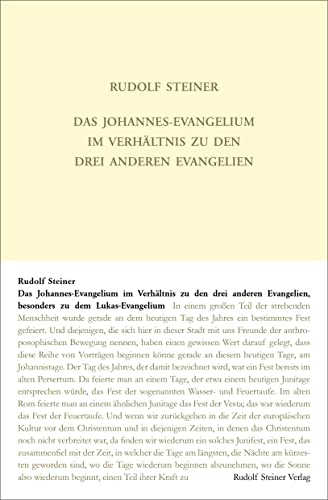 Das Johannes-Evangelium im Verhältnis zu den drei anderen Evangelien, besonders zu dem Lukas-Evangelium: Vierzehn Vorträge, Kassel 1909 (Rudolf Steiner Gesamtausgabe: Schriften und Vorträge)