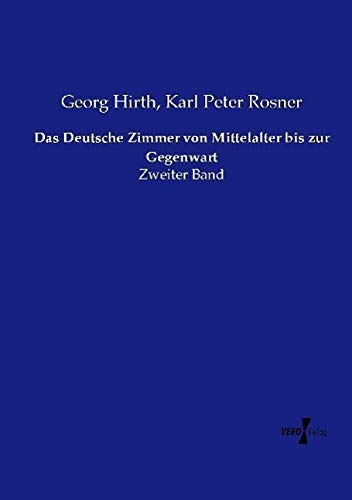 Das Deutsche Zimmer von Mittelalter bis zur Gegenwart: Zweiter Band