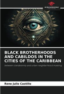 BLACK BROTHERHOODS AND CABILDOS IN THE CITIES OF THE CARIBBEAN: between clandestinity and urban neighborhood masking
