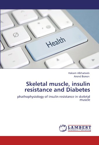 Skeletal muscle, insulin resistance and Diabetes: phathophysiology of insulin resistance in skeletal muscle