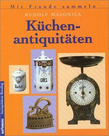 Küchenantiquitäten. Sonderausgabe von Majonica, Rudolf | Buch | Zustand sehr gut