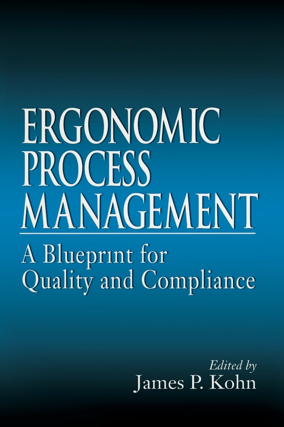 Ergonomic Process Management: A Blueprint for Quality and Compliance