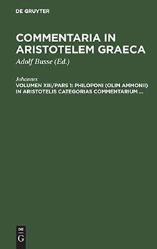Philoponi (olim Ammonii) in Aristotelis Categorias commentarium ... (Commentaria in Aristotelem Graeca)