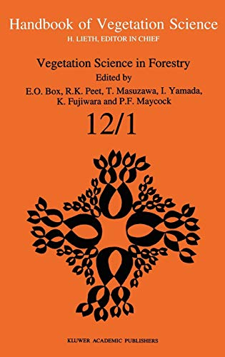 Vegetation Science in Forestry: Global Perspective based on Forest Ecosystems of East and Southeast Asia (Handbook of Vegetation Science, 12/1)