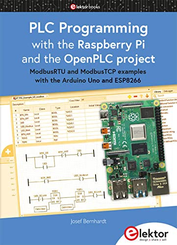 Josef Bernhardt Plc Programming With The Raspberry Pi And The OpenPLC Project, ModbusRTU And ModbusTCP Examples With The Arduino Uno And ESP8266