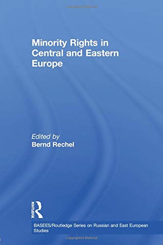 Minority Rights in Central and Eastern Europe (Basees/Routledge Series on Russian and East European Studies, Band 54)