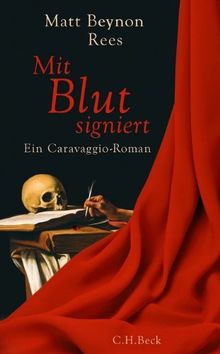 Mit Blut signiert: Ein Caravaggio-Roman