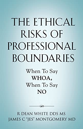 The Ethical Risks of Professional Boundaries: When to Say Whoa, When to Say No