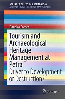 Tourism and Archaeological Heritage Management at Petra: Driver to Development or Destruction? (SpringerBriefs in Archaeology)