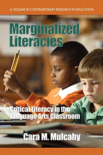 Marginalized Literacies: Critical Literacy in the Language Arts Classroom: Critical Literacy in the Language Arts Classroom (PB) (Contemporary Research in Education)