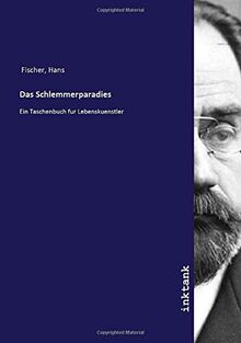 Das Schlemmerparadies: Ein Taschenbuch fur Lebenskuenstler