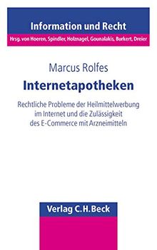 Internetapotheken: Rechtliche Probleme der Heilmittelwerbung im Internet und die Zulässigkeit des E-Commerce mit Arzneimitteln