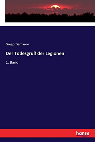 Der Todesgruß der Legionen: 1. Band
