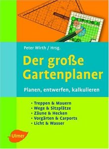 Der grosse Gartenplaner. Planen, entwerfen, kalkulieren