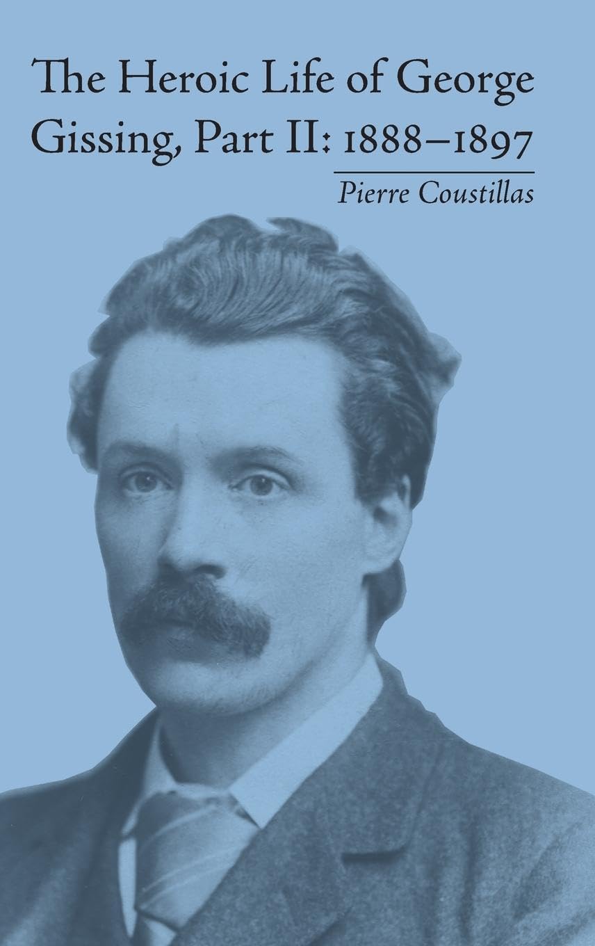 The Heroic Life of George Gissing, Part II: 1888-1897