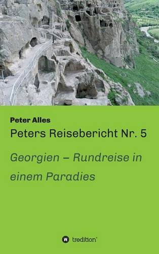 Peters Reisebericht Nr. 5: Georgien - Rundreise in einem Paradies