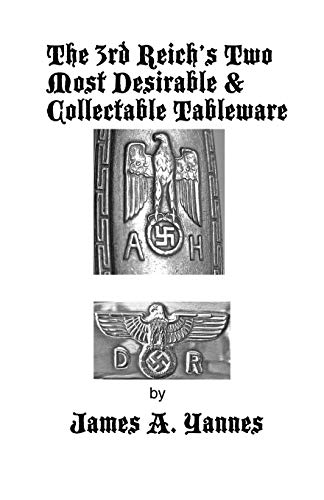 Yannes, James A. The 3rd Reich's Two Most Desirable & Collectable Tableware