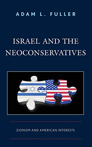 Israel and the Neoconservatives: Zionism and American Interests