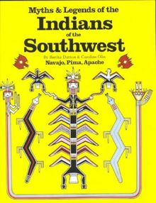 Myths & Legends of the Indians of the Southwest: Navajo, Pima, & Apache (Southwest Indians Bk. 1)