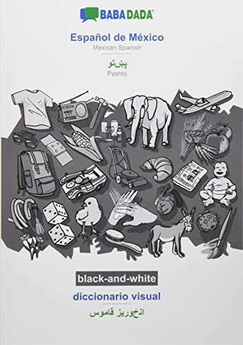 BABADADA black-and-white, Español de México - Pashto (in arabic script), diccionario visual - visual dictionary (in arabic script): Mexican Spanish - Pashto (in arabic script), visual dictionary