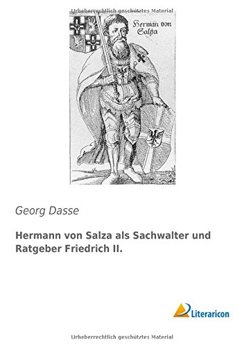 Hermann von Salza als Sachwalter und Ratgeber Friedrich Ii.