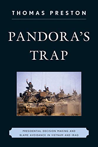 Pandora's Trap: Presidential Decision Making and Blame Avoidance in Vietnam and Iraq