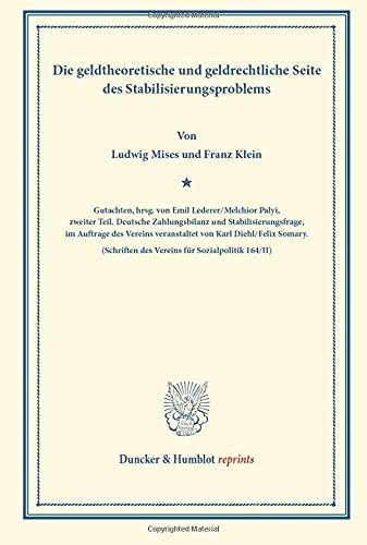 Die geldtheoretische und geldrechtliche Seite des Stabilisierungsproblems.: Gutachten, hrsg. von Emil Lederer / Melchior Palyi, zweiter Teil. Deutsche ... 164/II). (Duncker & Humblot reprints)