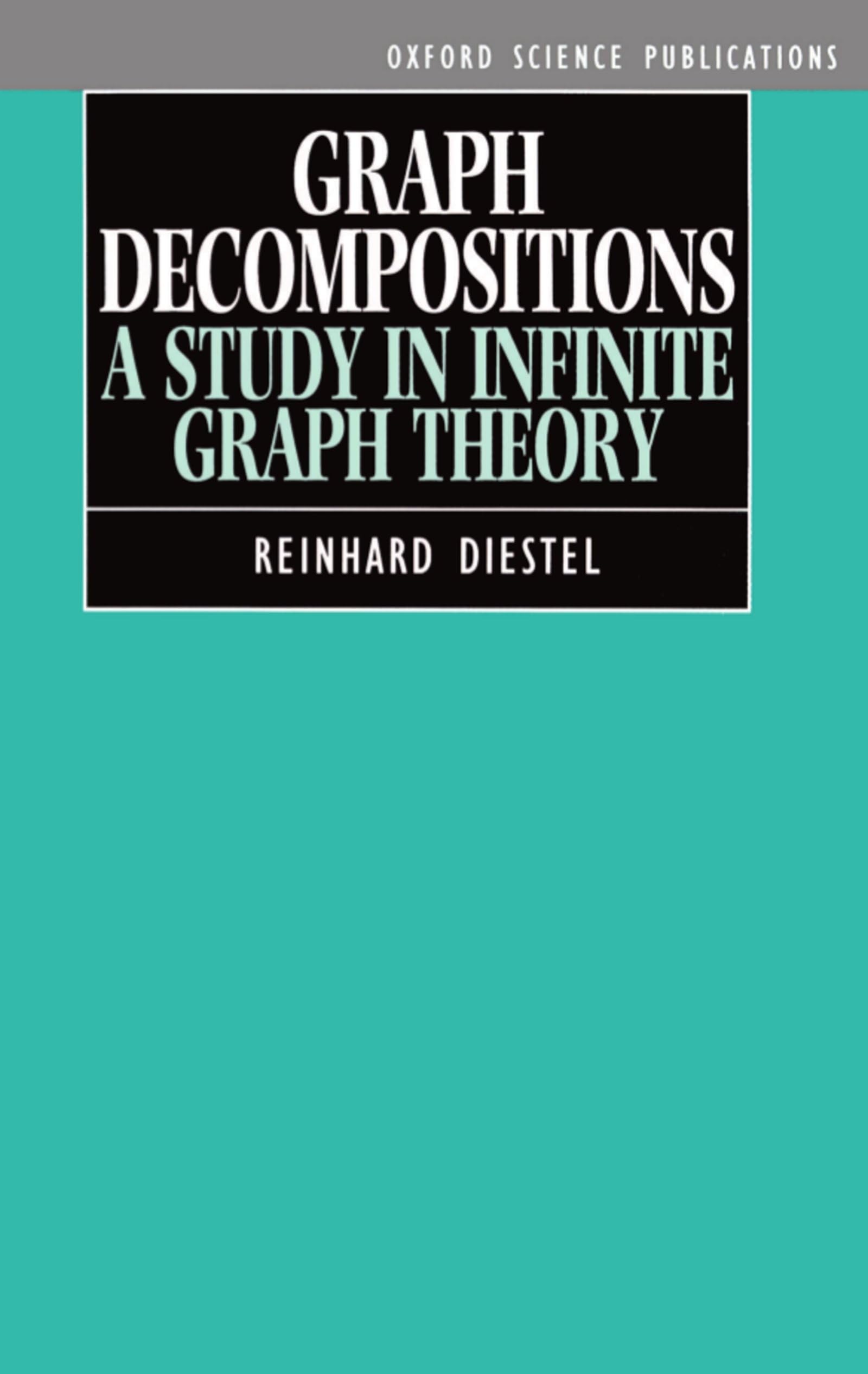 Graph Decompositions: A Study in Infinite Graph Theory (Oxford Science Publications)