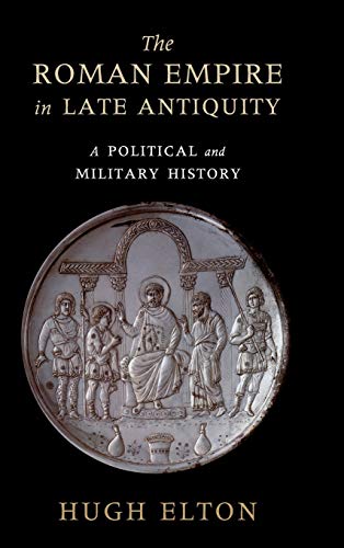 Hugh Elton The Roman Empire In Late Antiquity, A Political And Military History