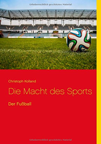 Die Macht des Sports: Der Fußball
