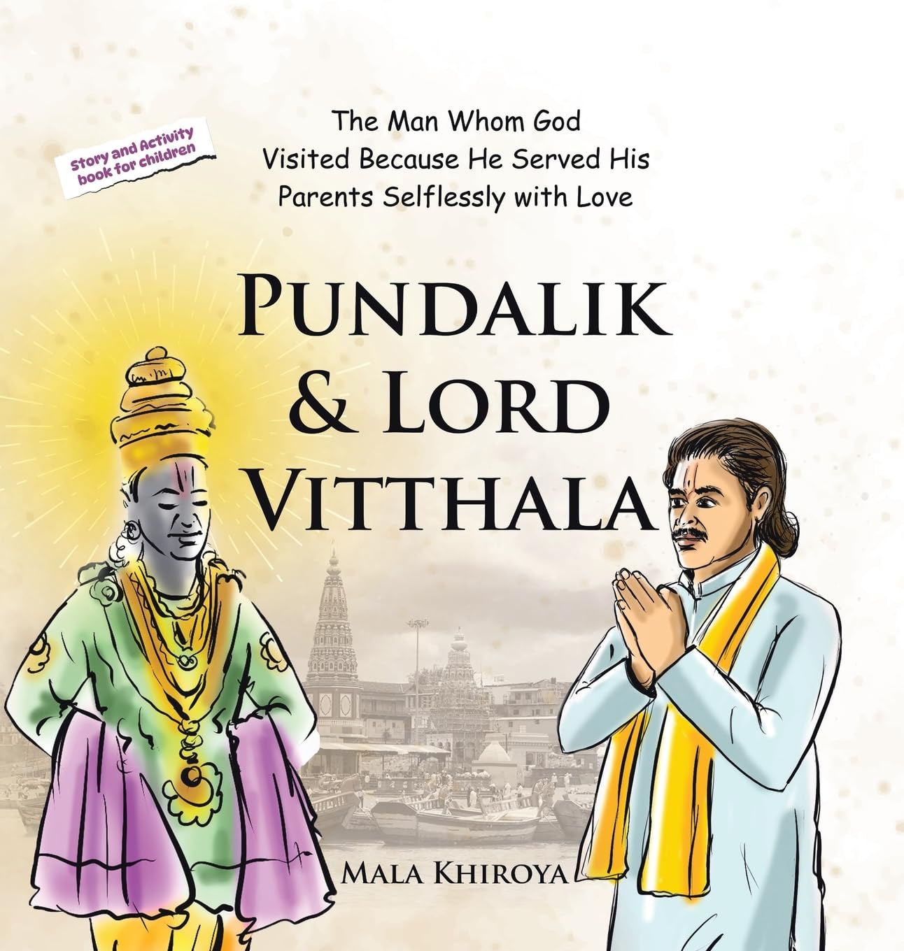 Pundalik & Lord Vitthala: The Man Whom God Visited Because He Served His Parents Selflessly with Love